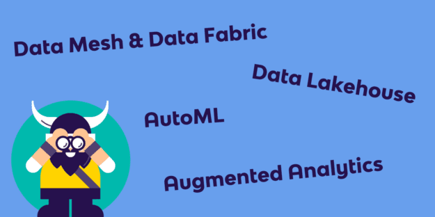 Data Management Trends: Data Mesh, Data Fabric, Data Lakehouse, AutoML, Augmented Analytics