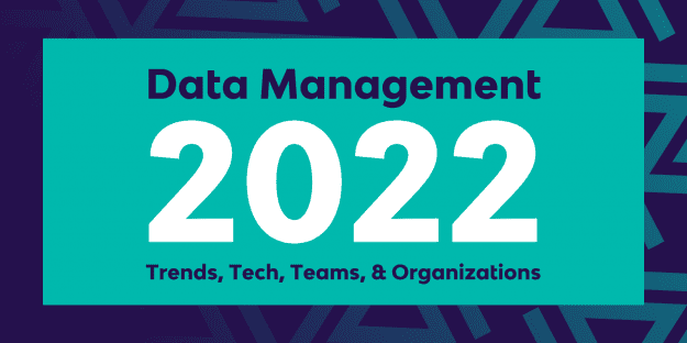 Data Management 2022 Trends and Technology