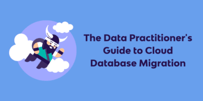 Cloud Database Migration for Data Practitioners